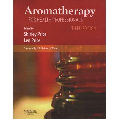 Aromatherapy for Health Professionals (4th Ed) Edited by Shirley Price & Len Price